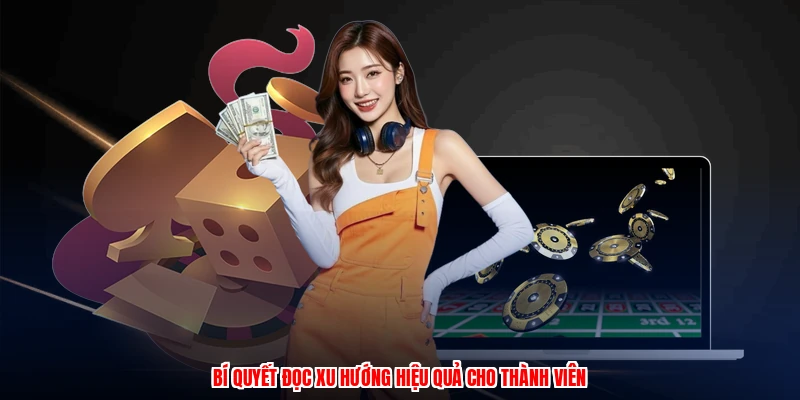 Mẹo Thắng Blackjack - Chiến Thuật Đặt Cược Hiệu Quả Nhất 3 Bí quyết đọc xu hướng hiệu quả cho thành viên