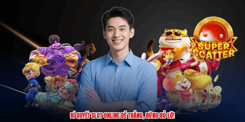 Bí quyết slot online dễ thắng, đừng bỏ lỡ!