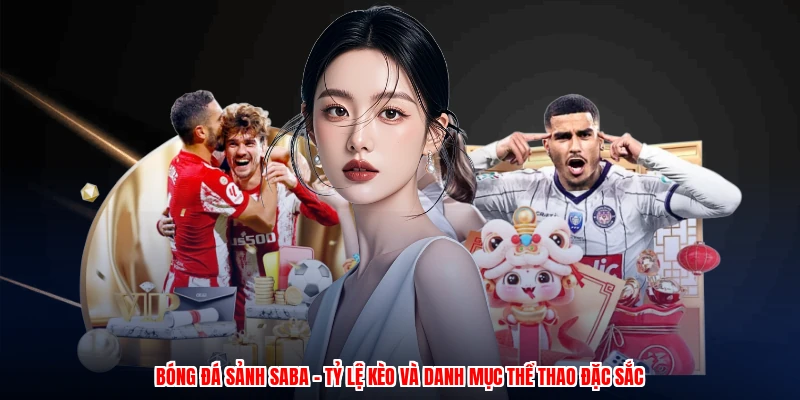 Bóng Đá Sảnh SABA - Tỷ Lệ Kèo Và Danh Mục Thể Thao Đặc Sắc 1 bong da sanh saba ty le keo va danh muc the thao dac sac 1