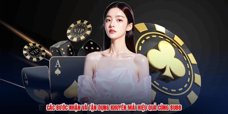 Các bước nhận và tận dụng khuyến mãi hiệu quả cùng BU88