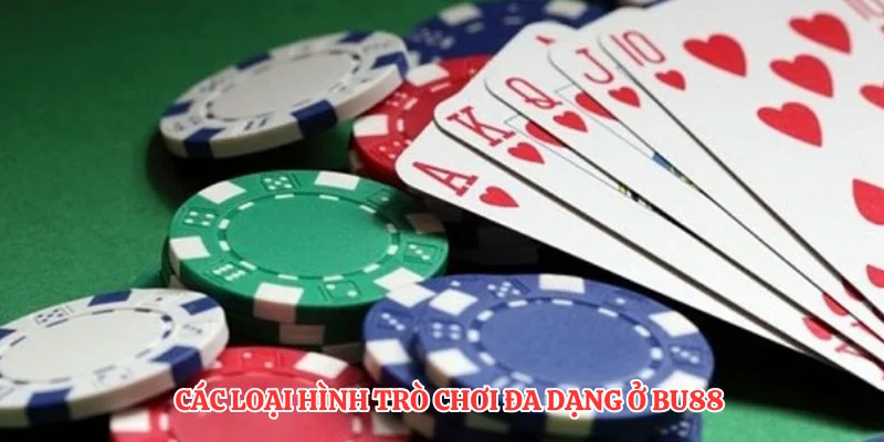 Giới Thiệu BU88: Khám Phá Những Tính Năng Vượt Trội Nhất 2 Các loại hình trò chơi đa dạng ở BU88