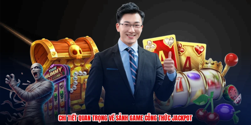 Công Thức Jackpot - Cơ Chế Tích Lũy Và Nhà Cung Cấp Uy Tín 2 Chi tiết quan trọng về sảnh game công thức jackpot