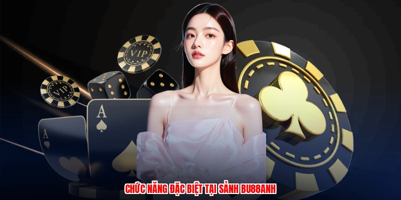 Chức năng đặc biệt tại sảnh BU88anh