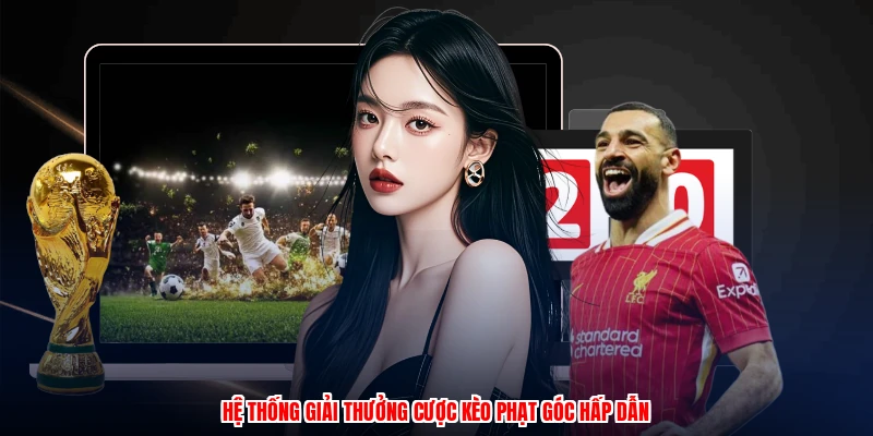Dự Đoán Phạt Góc - Ưu Đãi Và Phần Thưởng Nổi Bật 2026 2 Hệ thống giải thưởng cược kèo phạt góc hấp dẫn