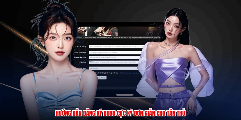 Đăng Ký BU88 - Thao Tác Nhanh Chóng, Ưu Đãi Ngập Tràn 1 Hướng dẫn đăng ký BU88 cực kỳ đơn giản cho tân thủ