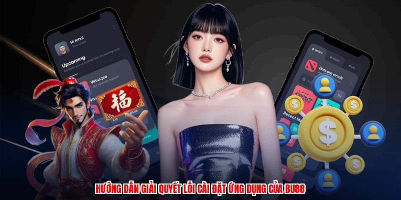 Tải App BU88 - Tải 1 Chạm, Trải Nghiệm Ngay Không Trễ 3 Hướng dẫn giải quyết lỗi cài đặt ứng dụng của BU88