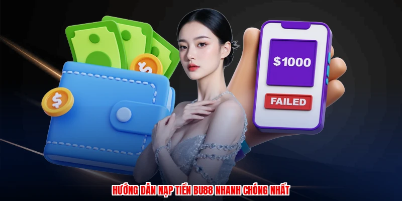 Nạp Tiền BU88 - 3 Bước Đơn Giản Để Bạn Tăng Vốn Cược 1 Hướng dẫn nạp tiền BU88 nhanh chóng nhất