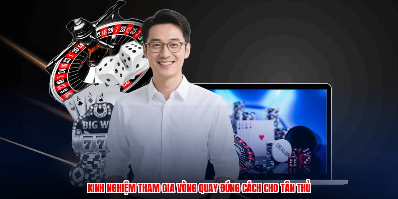 Phương Pháp Roulette - Hướng Dẫn Chi Tiết Cho Tân Thủ 2026 4 Kinh nghiệm tham gia vòng quay đúng cách cho tân thủ