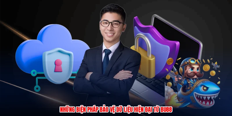 Chính Sách Bảo Mật - Công Nghệ Bảo Mật Tiên Tiến Bậc Nhất 2 Những biện pháp bảo vệ dữ liệu hiện đại từ BU88