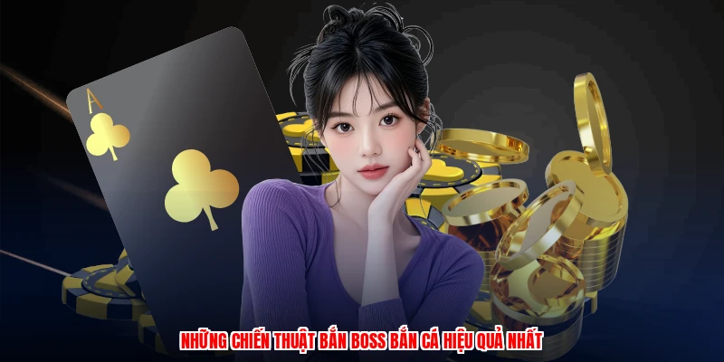 Kinh Nghiệm Xì Dách - Chiến Thuật Chơi Bắn Cá Từ Cao Thủ 3 Những chiến thuật bắn boss bắn cá hiệu quả nhất