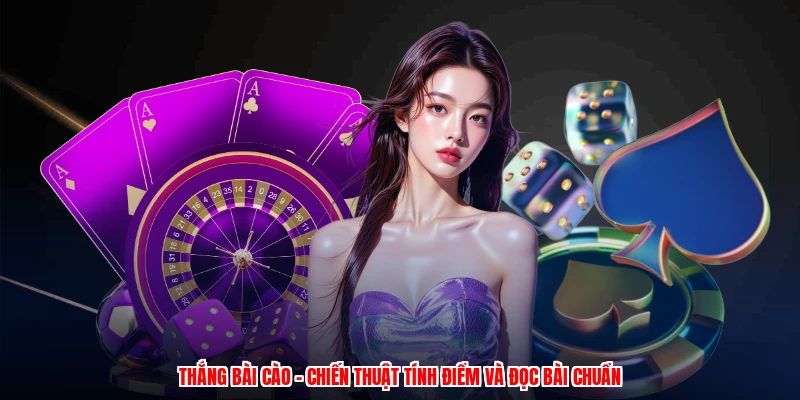 Thắng Bài Cào - Chiến Thuật Tính Điểm Và Đọc Bài Chuẩn 25 thang bai cao chien thuat tinh diem va doc bai chuan 1