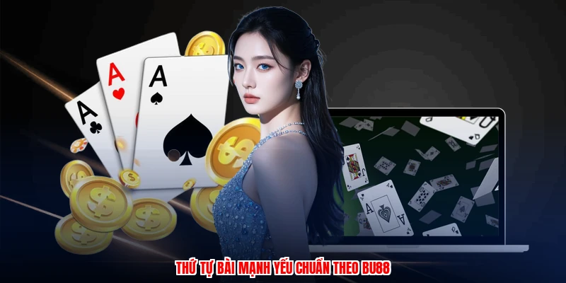 Nghệ Thuật Poker - Hướng Dẫn Chuyên Sâu Cho Thành Viên 3 Thứ tự bài mạnh yếu chuẩn theo BU88