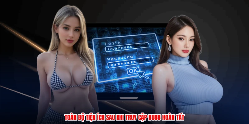 Toàn bộ tiện ích sau khi truy cập BU88 hoàn tất