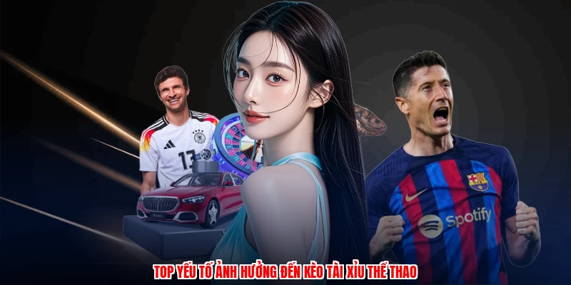 Bí Quyết Bắt Kèo Tài Xỉu Chuẩn Nhất Tại Nhà Cái BU88 Uy Tín 2 Top yếu tố ảnh hưởng đến kèo tài xỉu thể thao