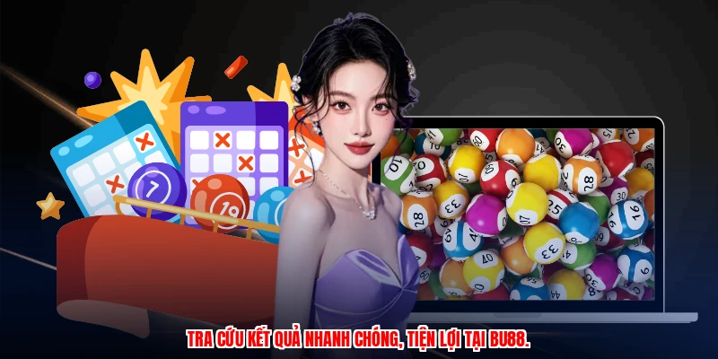 Tra cứu kết quả nhanh chóng, tiện lợi tại BU88.