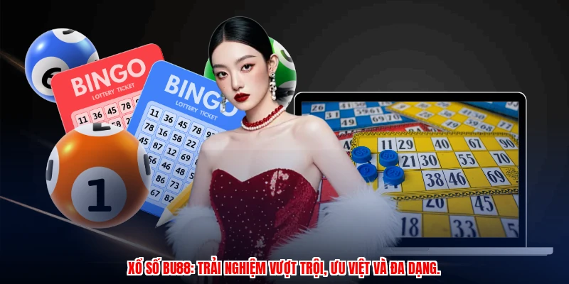 Xổ số BU88: Trải nghiệm vượt trội, ưu việt và đa dạng.